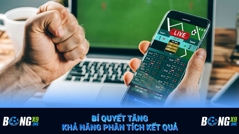 Bí quyết tăng khả năng phân tích kết quả