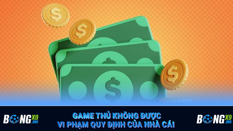 Game thủ không được vi phạm quy định của nhà cái
