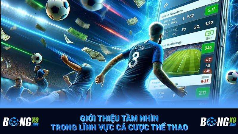 Giới thiệu tầm nhìn trong lĩnh vực cá cược thể thao