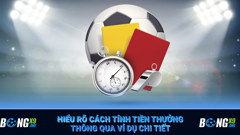 Hiểu rõ cách tính tiền thưởng thông qua ví dụ chi tiết