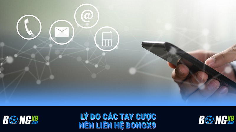 Lý do các tay cược nên liên hệ Bongx9