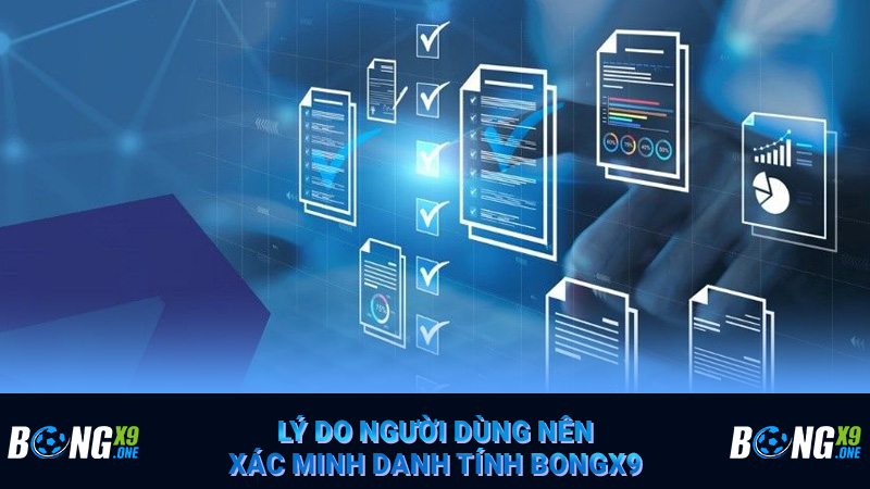Lý do người dùng nên xác minh danh tính Bongx9