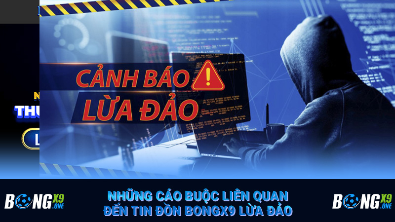 Những cáo buộc liên quan đến tin đồn Bongx9 lừa đảo