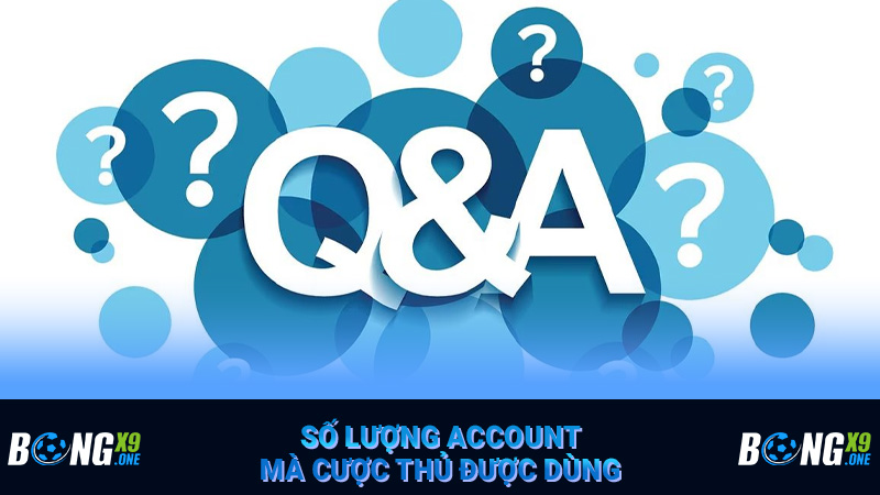 Số lượng account mà cược thủ được dùng