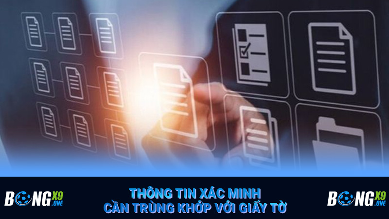 Thông tin xác minh cần trùng khớp với giấy tờ
