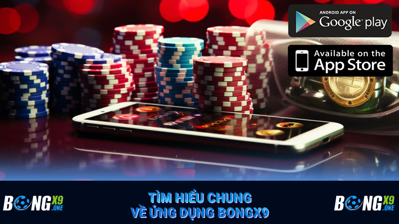 Tìm hiểu chung về ứng dụng Bongx9