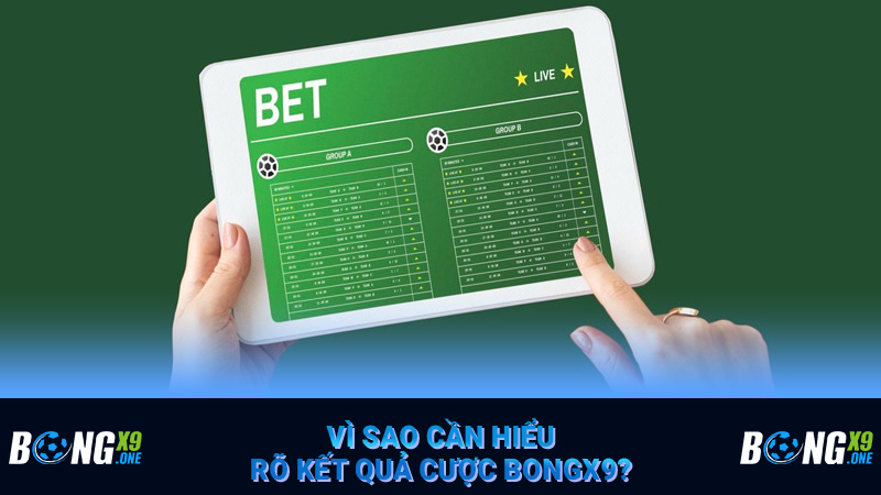 Vì sao cần hiểu rõ kết quả cược Bongx9?